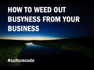How to Weed Out Busyness from Your Business