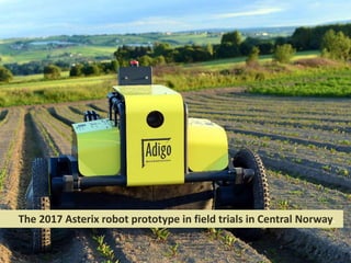 The 2017 Asterix robot prototype in field trials in Central Norway.
 