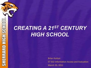 CREATING A 21ST CENTURY
     HIGH SCHOOL
 