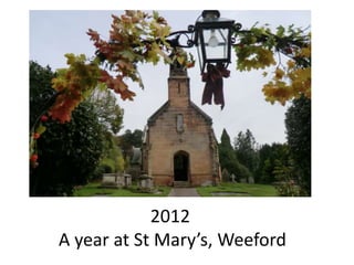 2012
A year at St Mary’s, Weeford
 