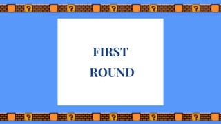 FIRST
ROUND
 