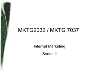 MKTG2032 / MKTG 7037 ,[object Object],[object Object]
