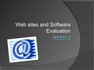 Web sites and Software
            Evaluation