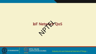 IoT Network QoS
Industry 4.0 and Industrial Internet of Things11
N
P
T
E
L
 