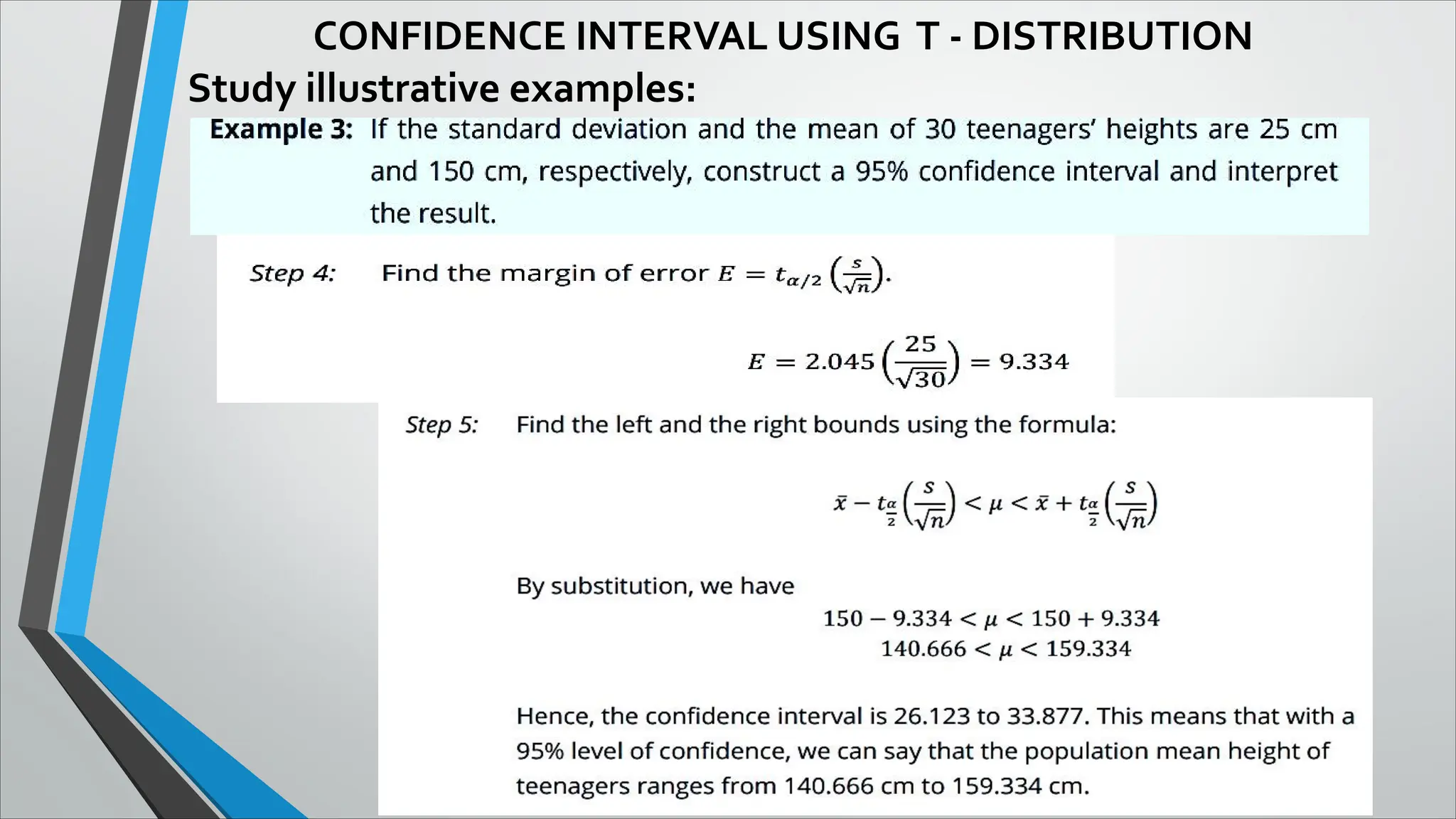 CONFIDENCE INTERVAL USING T - DISTRIBUTION
Study illustrative examples:
 