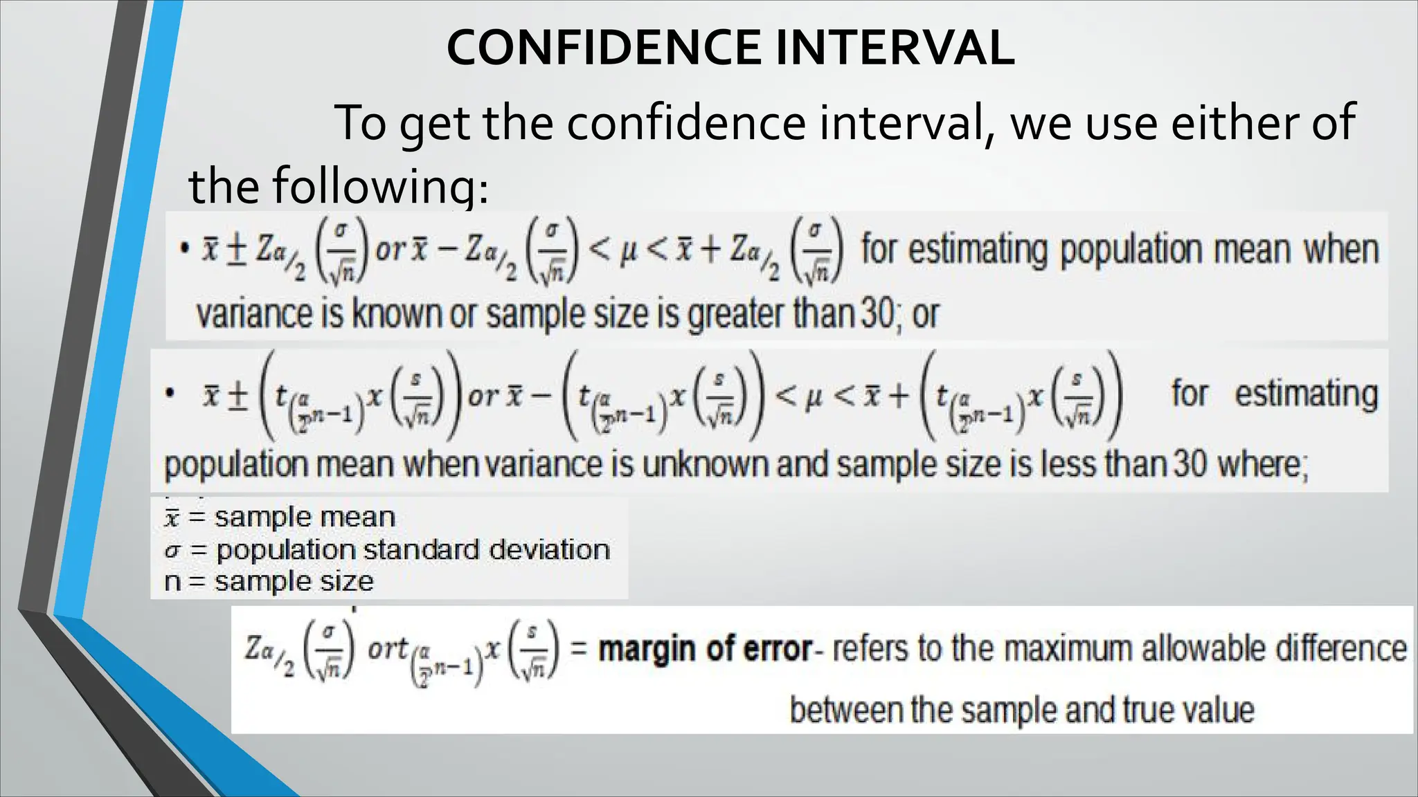 CONFIDENCE INTERVAL
To get the confidence interval, we use either of
the following:
 