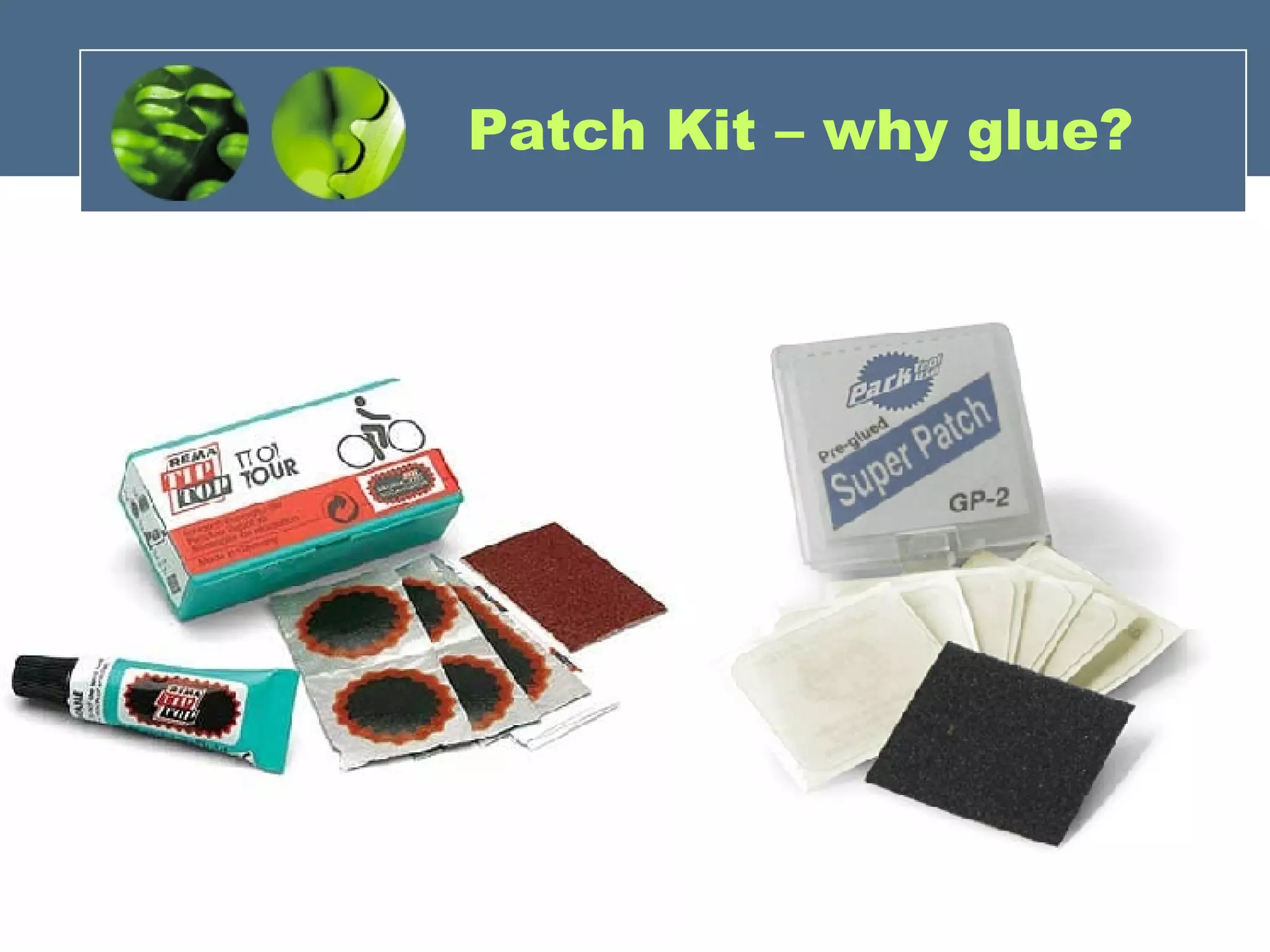 Patch Kit – why glue? 