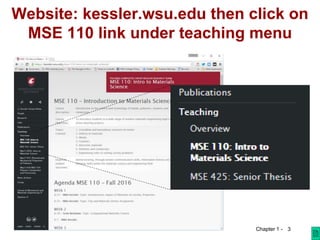 Chapter 1 - 3
Website: kessler.wsu.edu then click on
MSE 110 link under teaching menu
 