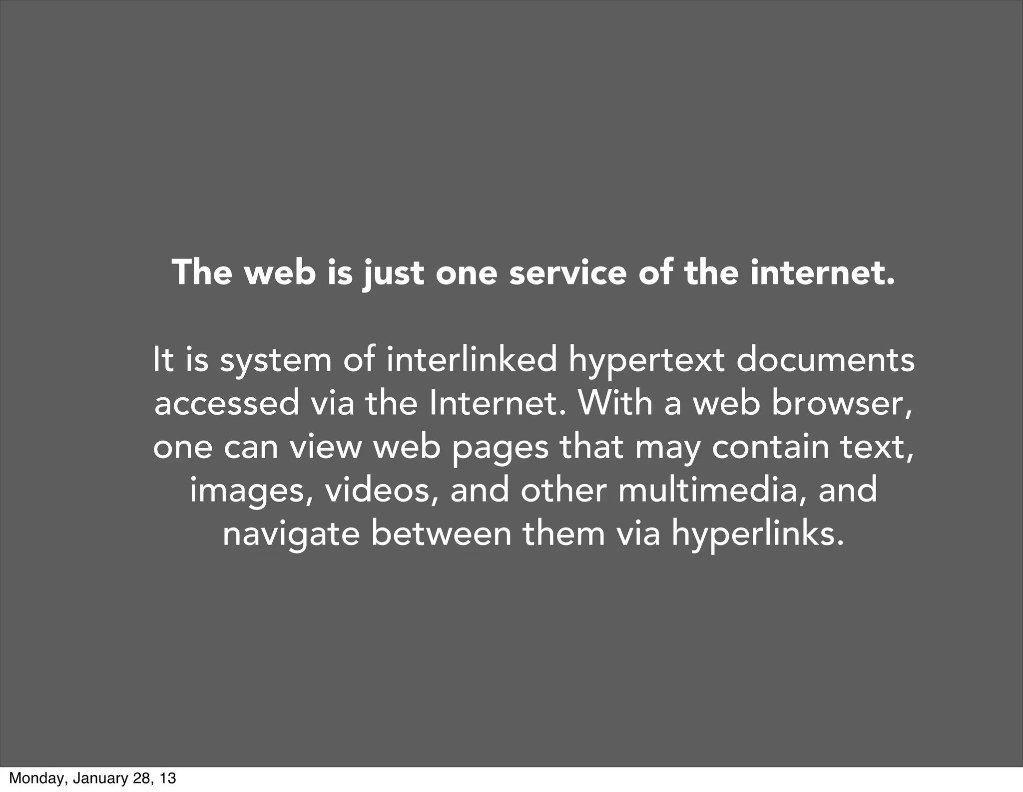 A global network
of interconnected computers.
 