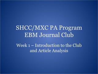 SHCC/MXC PA Program EBM Journal Club Week 1 – Introduction to the Club and Article Analysis 