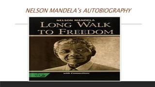 NELSON MANDELA’s AUTOBIOGRAPHY
 
