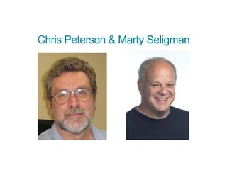 Chris Peterson & Marty Seligman
 