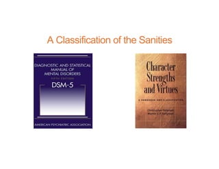 A Classification of the Sanities
 