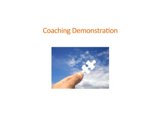 Coaching	
  DemonstraBon	
  
 