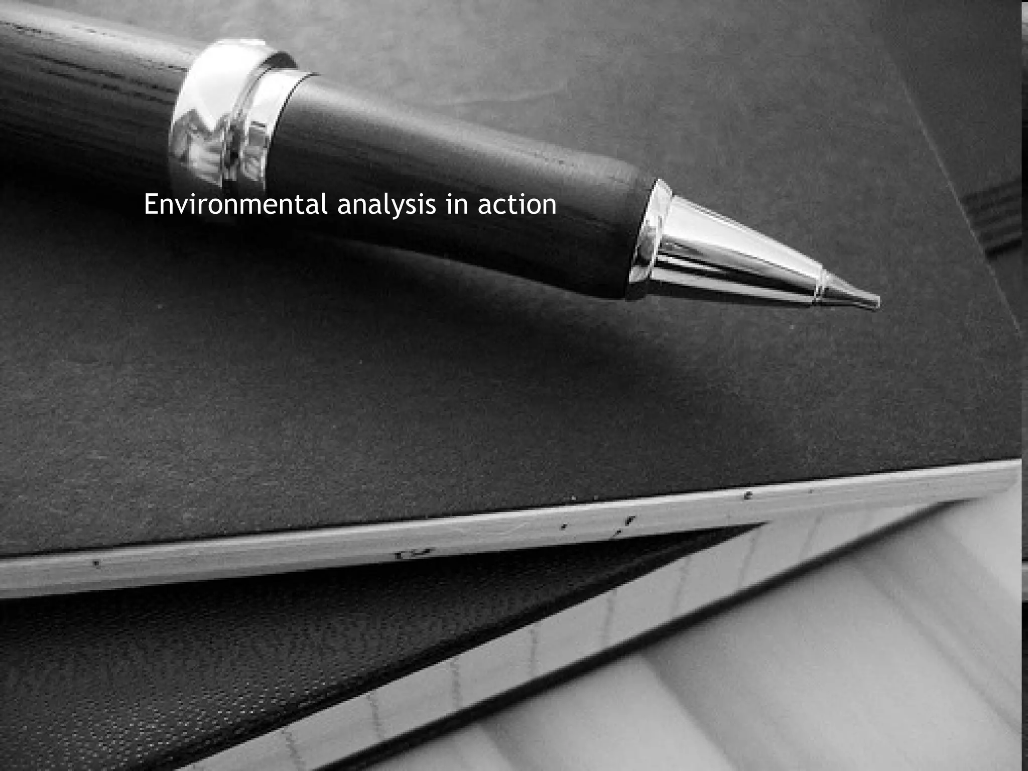 Environmental analysis in action
 