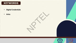 • Digital Credentials
• Aries
 