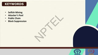 • Selfish Mining
• Attacker’s Pool
• Public Chain
• Block Suppression
 