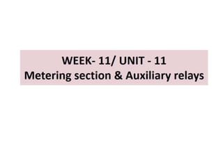 Week  - 11 - Metering section  and Auxiliary Relays