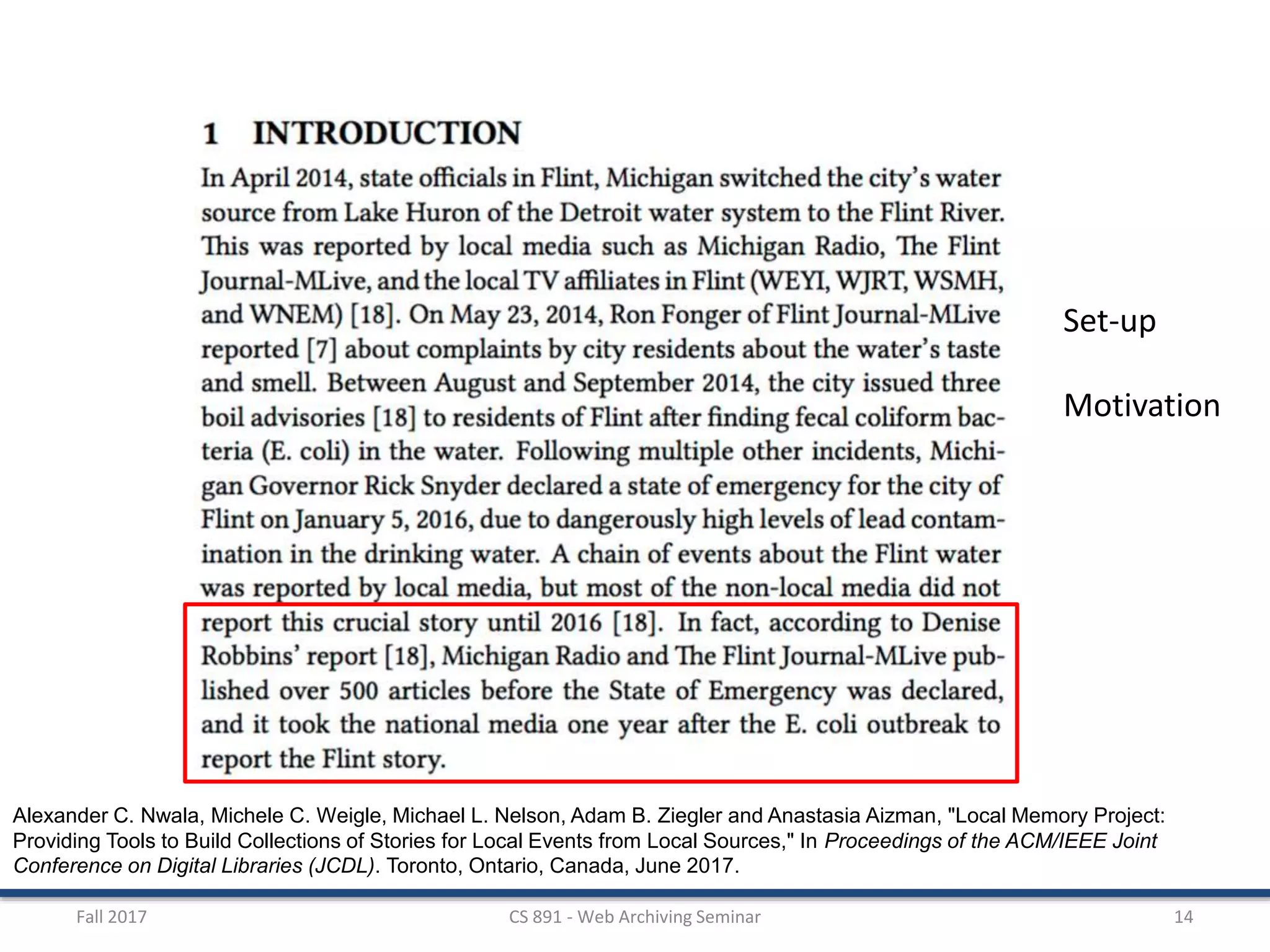 Fall 2017 CS 891 - Web Archiving Seminar 14
Alexander C. Nwala, Michele C. Weigle, Michael L. Nelson, Adam B. Ziegler and Anastasia Aizman, "Local Memory Project:
Providing Tools to Build Collections of Stories for Local Events from Local Sources," In Proceedings of the ACM/IEEE Joint
Conference on Digital Libraries (JCDL). Toronto, Ontario, Canada, June 2017.
Set-up
Motivation
 