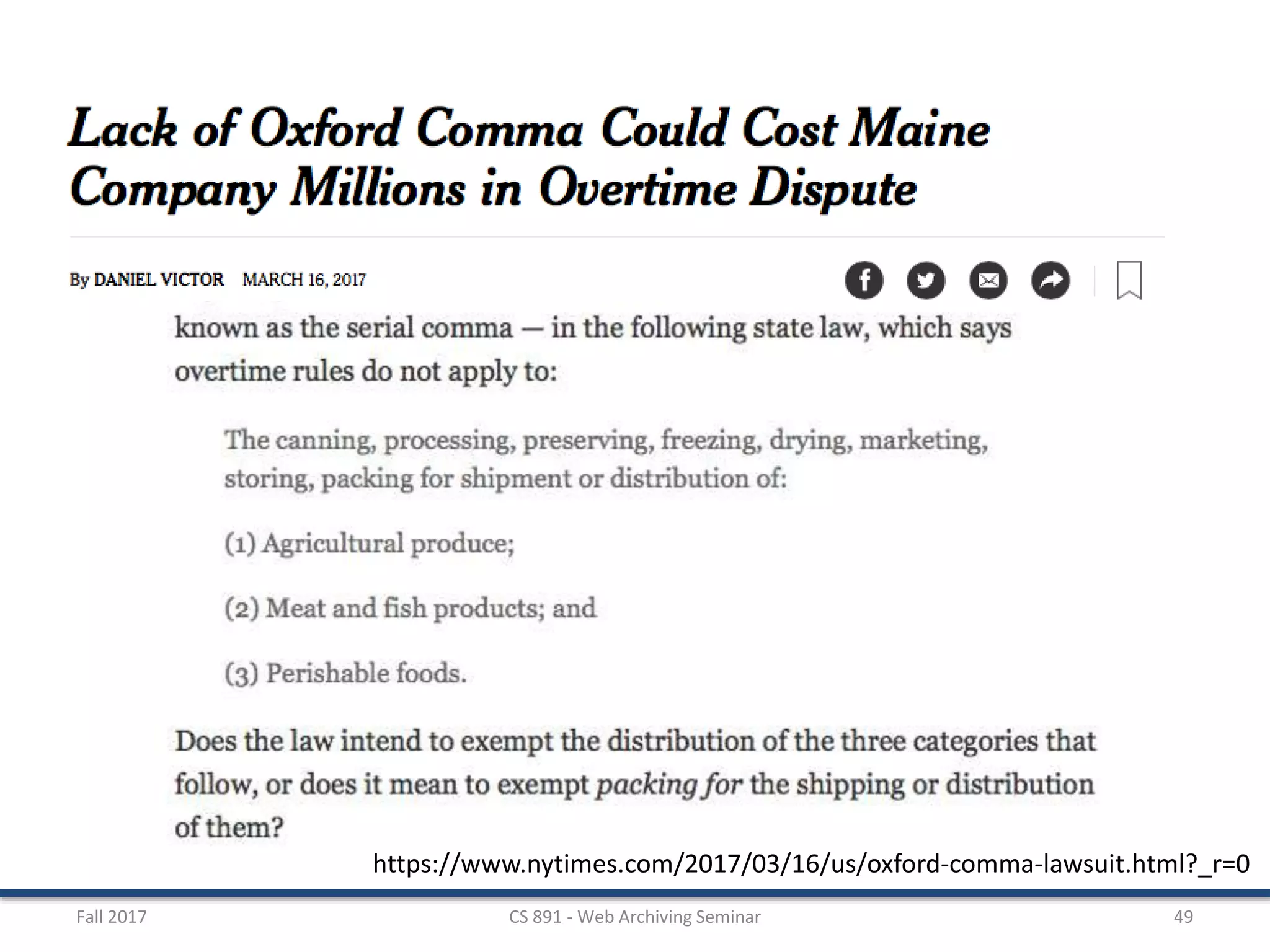 Fall 2017 CS 891 - Web Archiving Seminar 49
https://www.nytimes.com/2017/03/16/us/oxford-comma-lawsuit.html?_r=0
 
