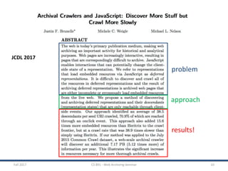 Fall 2017 CS 891 - Web Archiving Seminar 10
JCDL 2017
results!
problem
approach
 