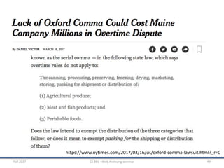 Fall 2017 CS 891 - Web Archiving Seminar 49
https://www.nytimes.com/2017/03/16/us/oxford-comma-lawsuit.html?_r=0
 