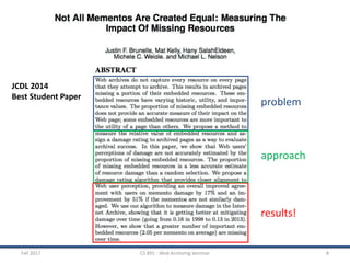 Fall 2017 CS 891 - Web Archiving Seminar 8
JCDL 2014
Best Student Paper
results!
problem
approach
 