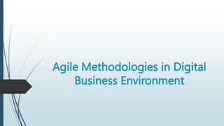 Agile Methodologies in Digital
Business Environment
 