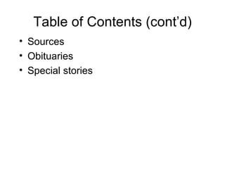 Table of Contents (cont’d)
• Sources
• Obituaries
• Special stories
 