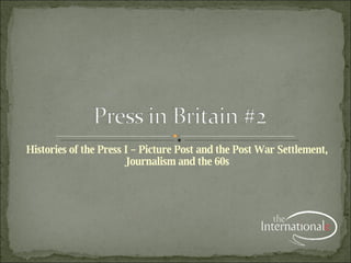 Histories of the Press I – Picture Post and the Post War Settlement, Journalism and the 60s 
