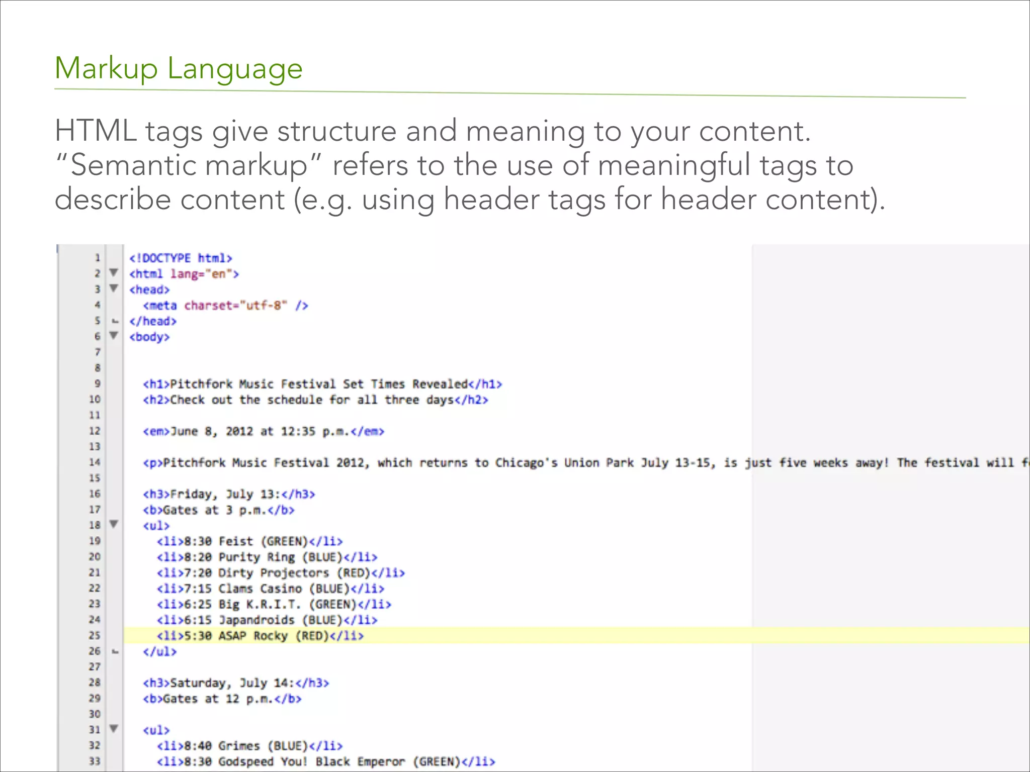 Markup Language 
A markup language is a  
set of markup tags.
The purpose of the tags  
are to describe page content. 

 