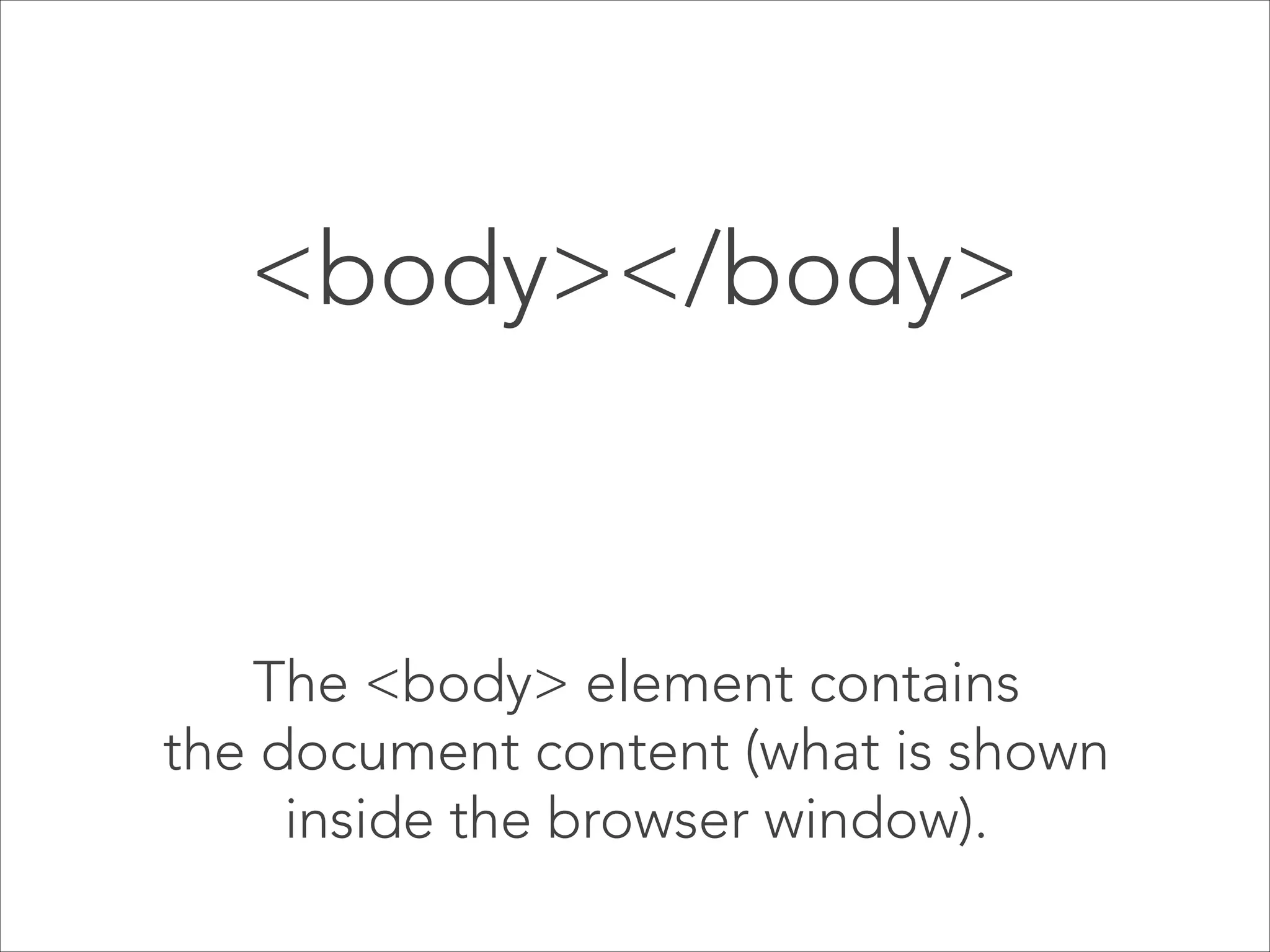 <head></head> 

The <head> element contains special
elements that instruct the browser
where to find stylesheets, provide meta
info, and more.

 