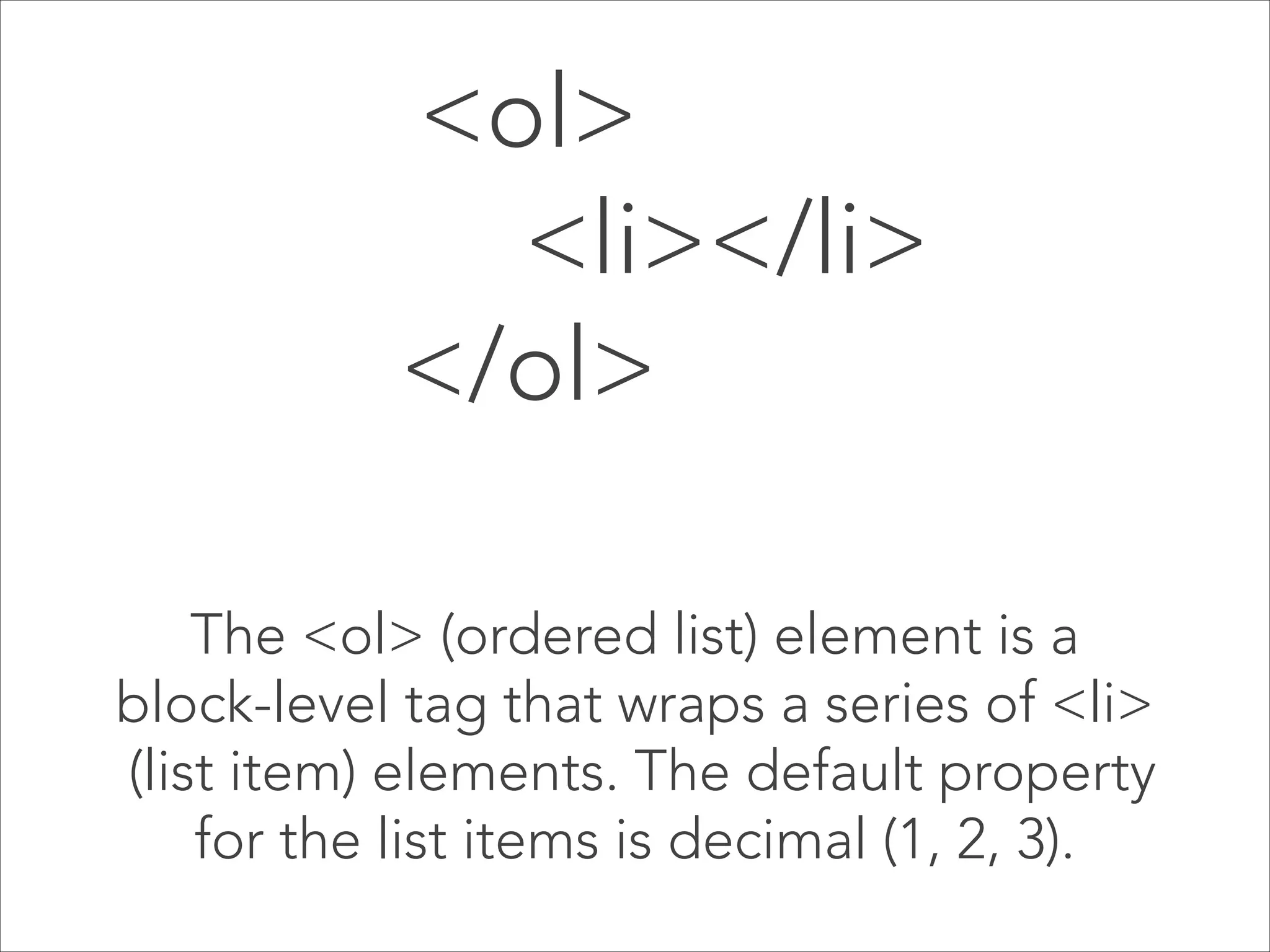 <ul>
<li></li>
</ul> 
The <ul> (unordered list) element is a  
block-level tag that wraps a series of <li> 
(list item) elements. The default property 
for the list items is a bullet.

 