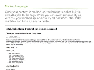 Markup Language
Without any markup to give your content structure, the
browser renders unformatted and unstyled text, also
known as “plain text”. 

 