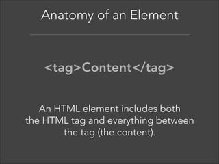 Markup Language
Once your content is marked up, the browser applies built-in
default styles to the tags. While you can override these styles
with css, your marked up, non-css styled document should be
readable and have a clear hierarchy.  

 