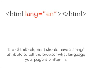<html></html> 

The <html> element defines 
the whole HTML document. 

 