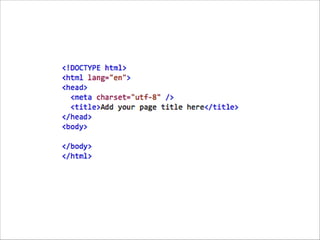 <link> 

The <link> tag defines the  
relationship between a document  
and an external resource. It is a  
single tag.

 