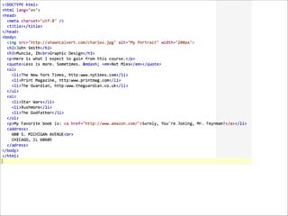 <h1></h1>  
through

<h6></h6>
 
The header elements are block-level 
tags that give you the ability to assign 
semantic weight (importance) to your
headlines.

 