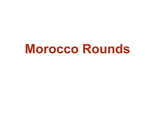 Morocco Rounds
 