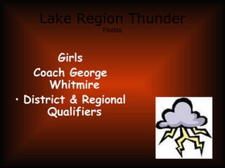 Lake Region Thunder Florida Girls Coach George Whitmire District & Regional Qualifiers 