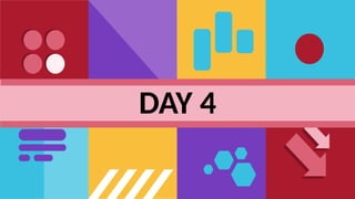 DAY 4
 