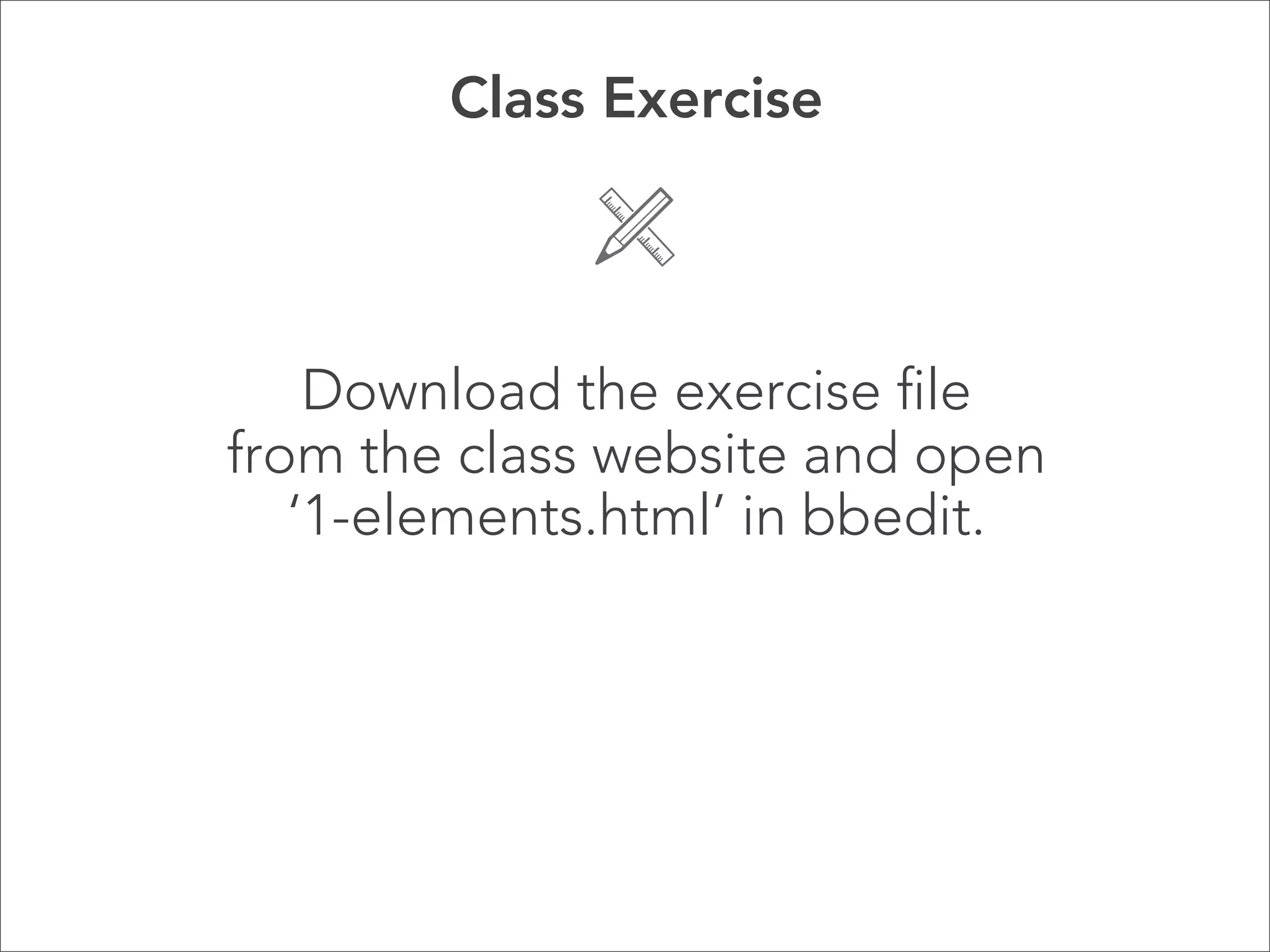 Properties 

Element

Properties

human

name=”Liam” 
gender=”male” 
age=”5”

!
!

 