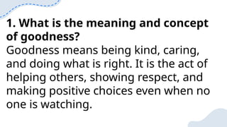 Understanding Goodness: Qualities and Importance of a Good Person | PPTX