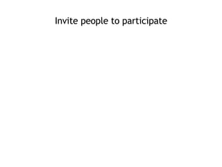 Invite people to participate 