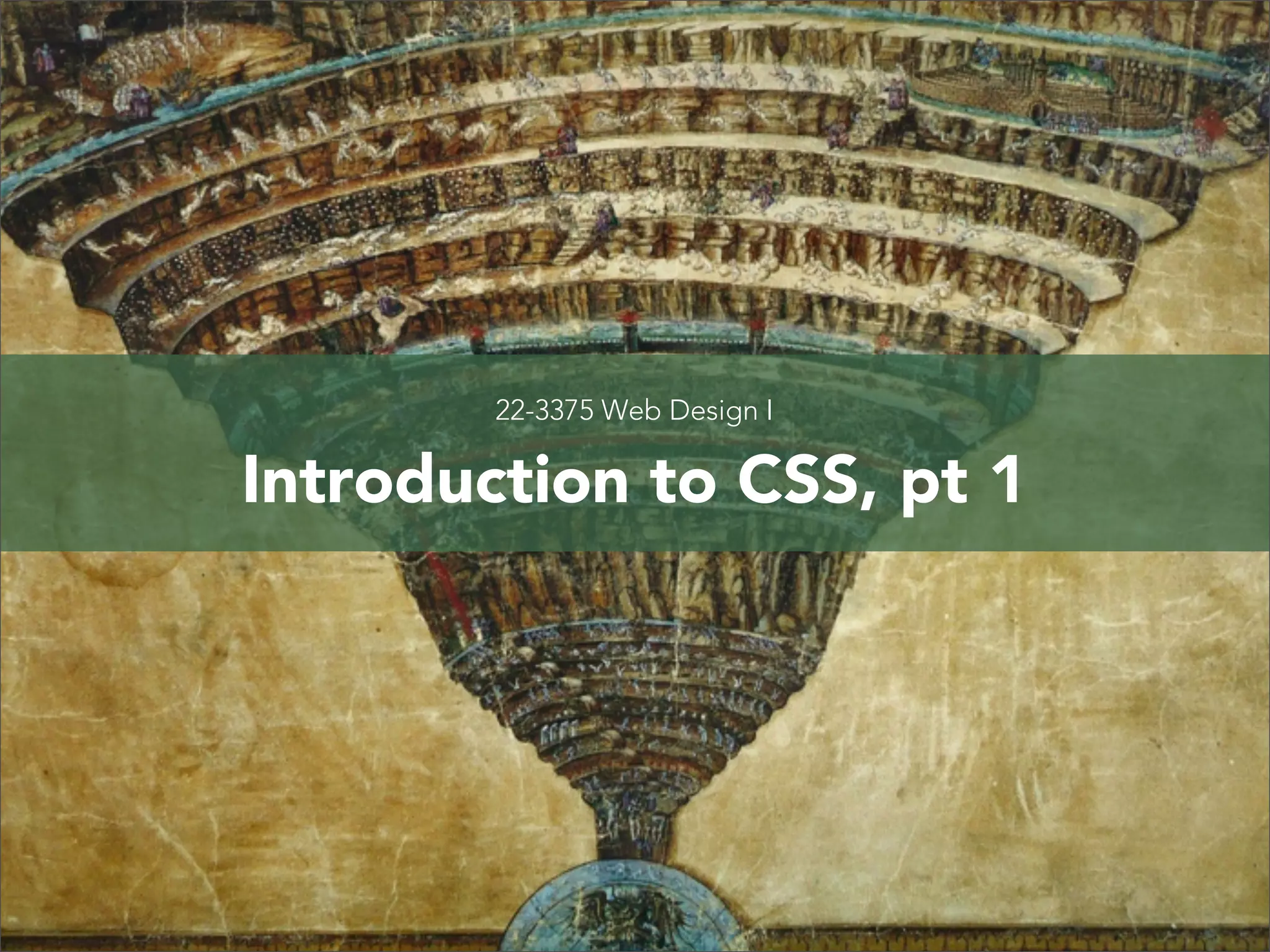 CSS Foundations, pt 1 22-3375 Web Design I // Columbia College Chicago 