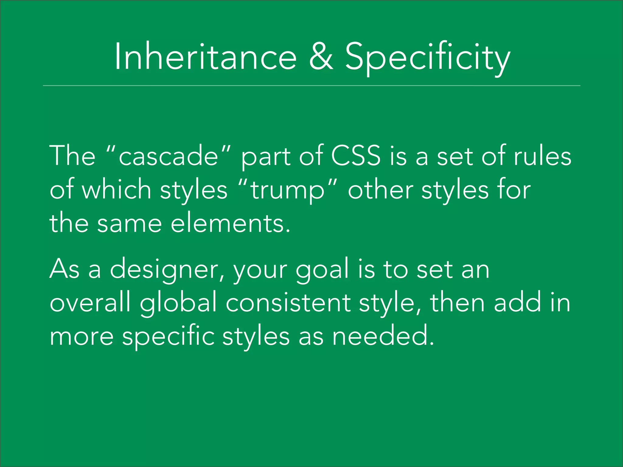 CSS Selector   h1,h2,h3,h4 {  font-weight: bold  }    You can apply styles to multiple selectors in the same rule by separating the selectors with commas. 