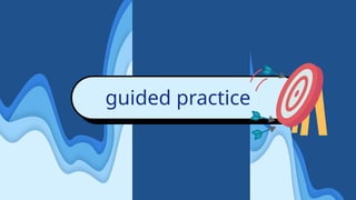 guided practice
 