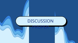 DISCUSSION
PROPER
 