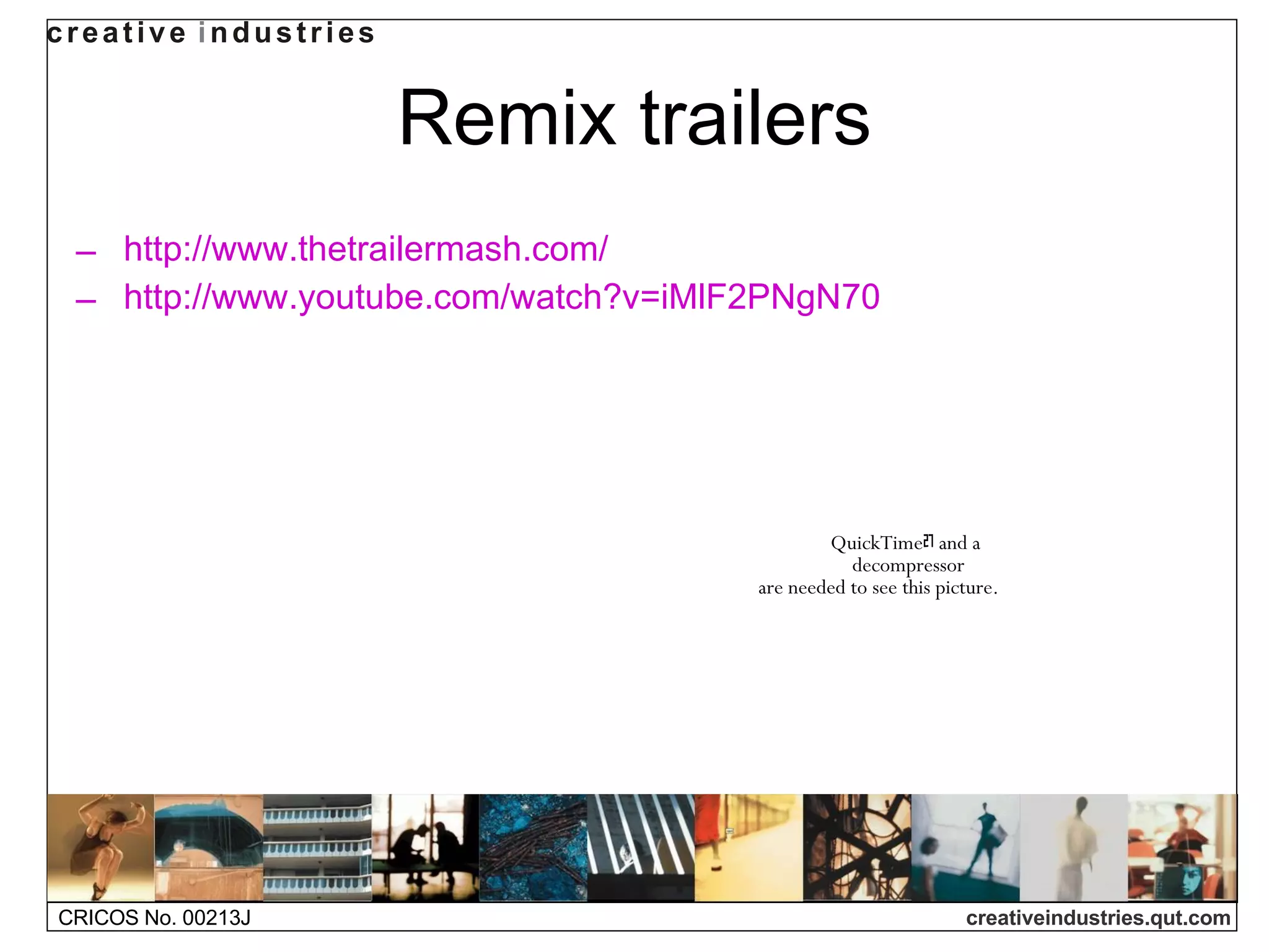 Remix trailers http://www.thetrailermash.com/   http://www.youtube.com/watch?v=iMlF2PNgN70   