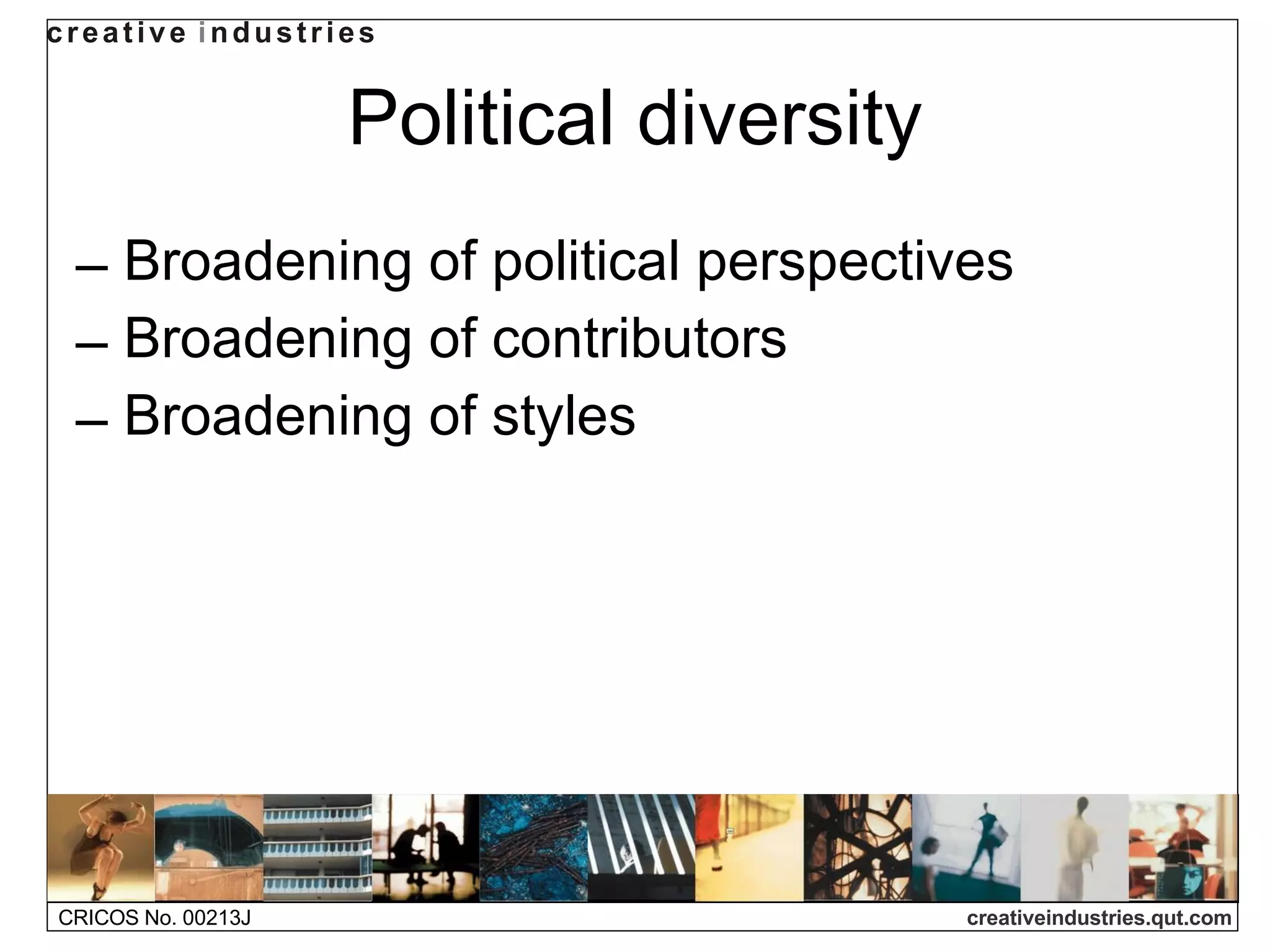 Political diversity Broadening of political perspectives Broadening of contributors Broadening of styles 